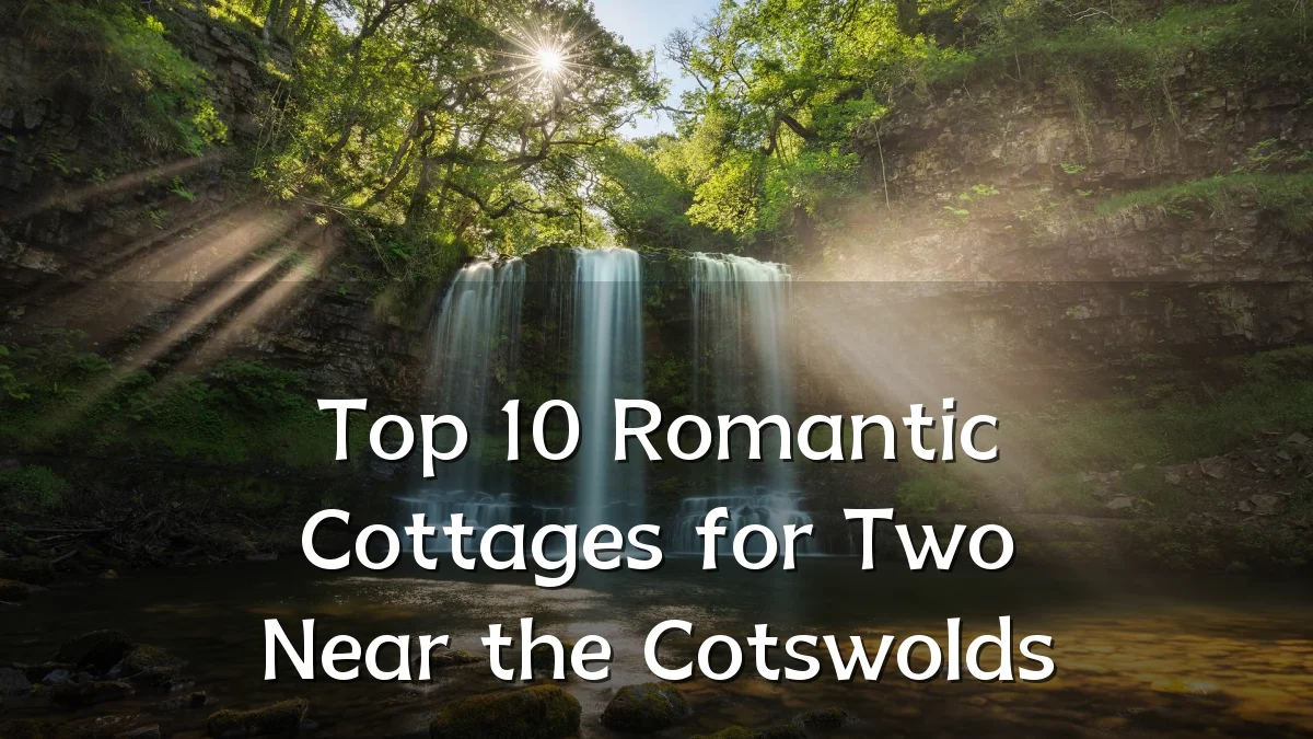 Top 10 Romantic Cottages for Two Near the Cotswolds
