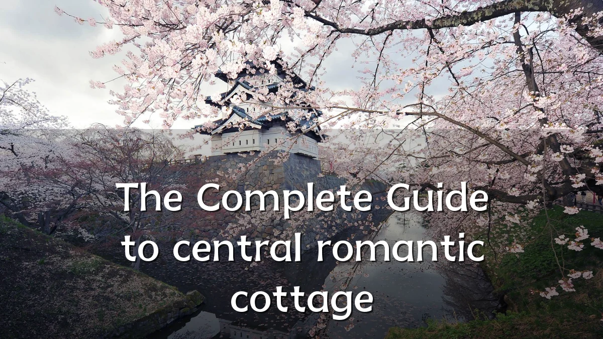 The Complete Guide to central romantic cottage
