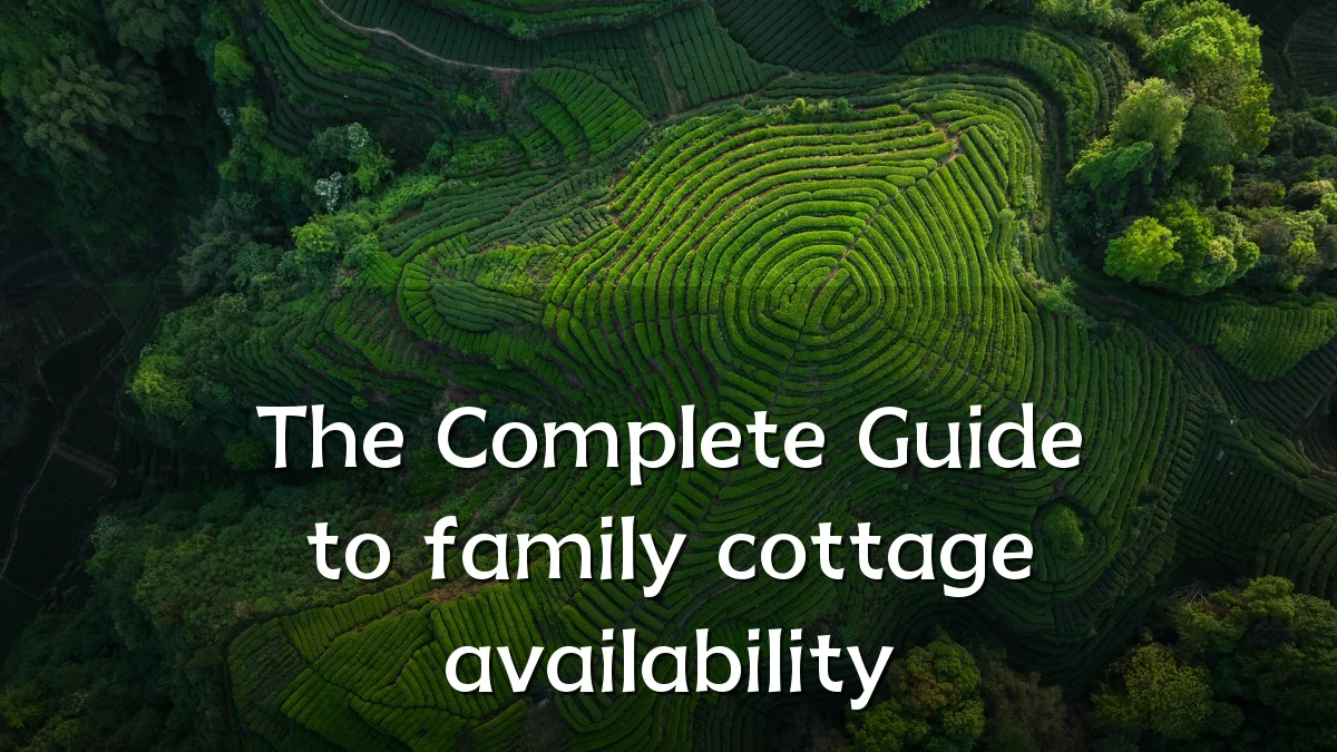The Complete Guide to family cottage availability