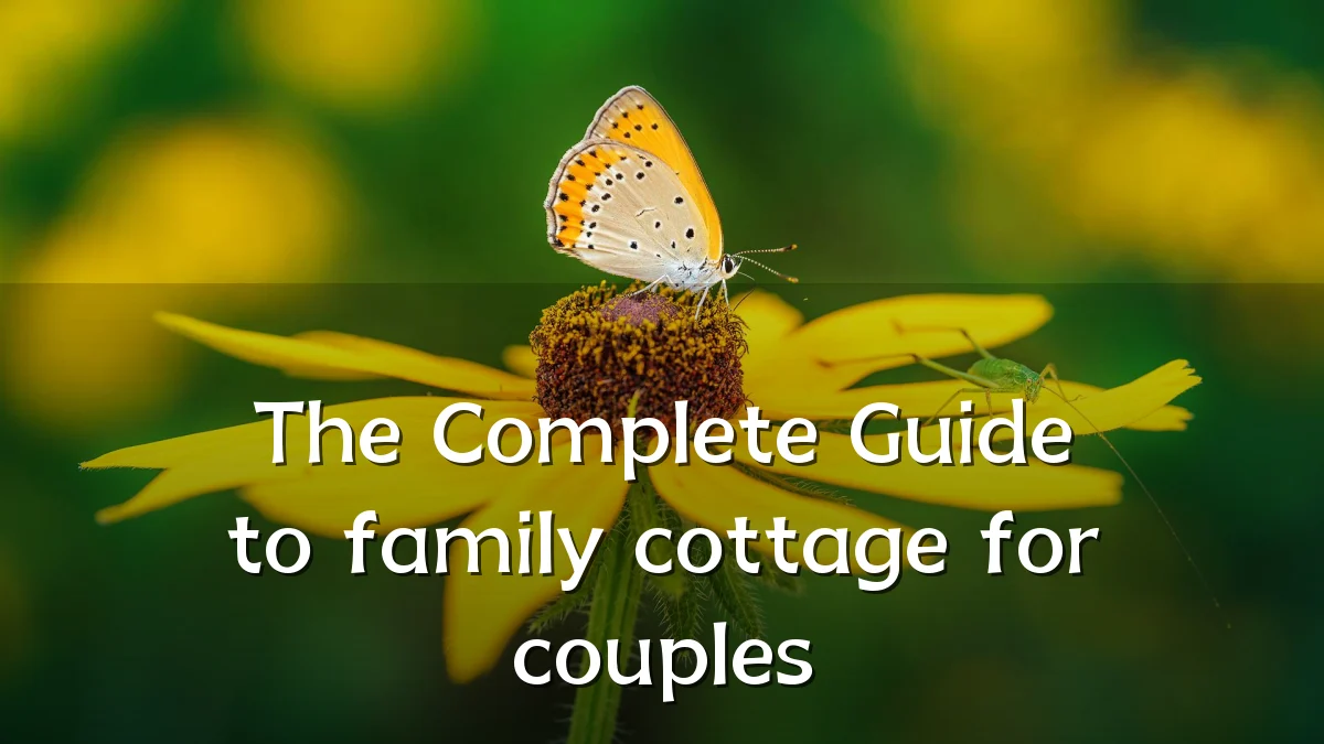 The Complete Guide to family cottage for couples