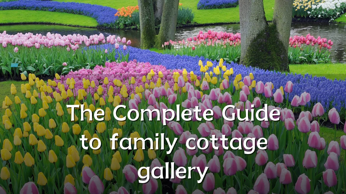 The Complete Guide to family cottage gallery