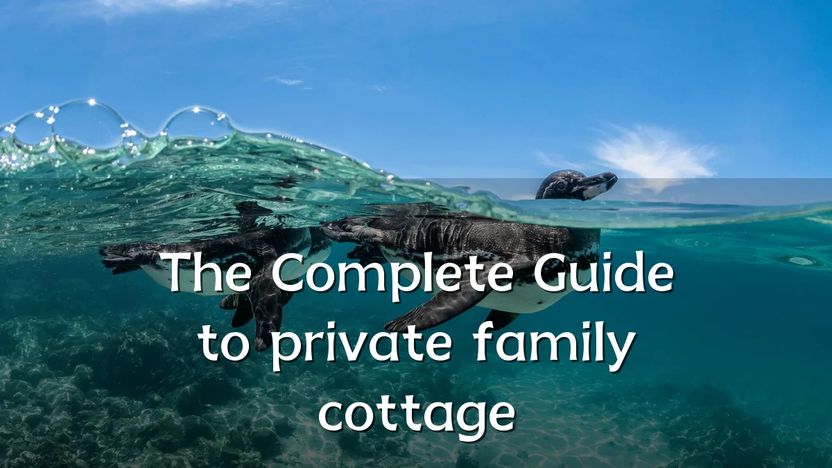 The Complete Guide to private family cottage