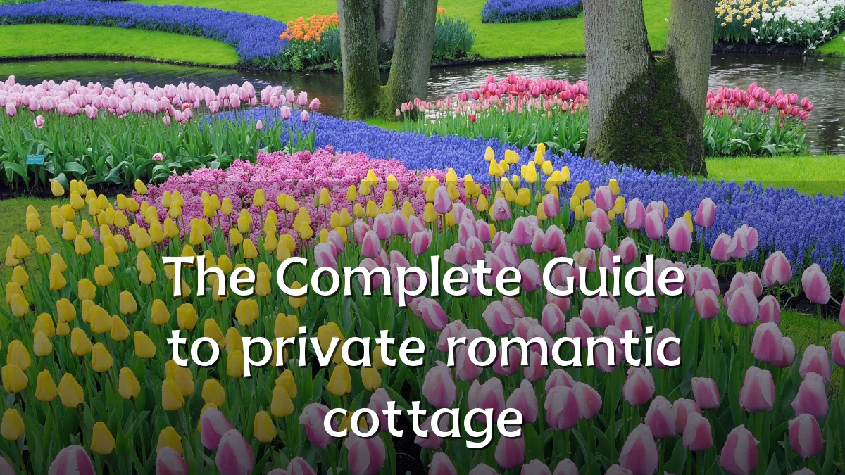 The Complete Guide to private romantic cottage