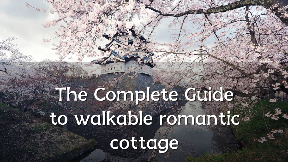 The Complete Guide to walkable romantic cottage