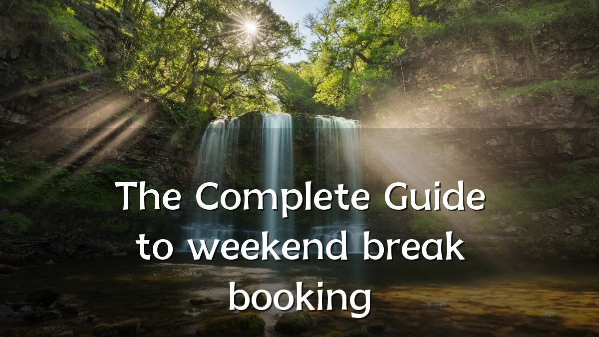 The Complete Guide to weekend break booking